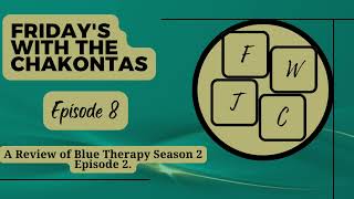 E4 Blue Therapy Season 2 Episode 2 RECAP  FWTC Podcast  Episode 8 [upl. by Enelehs]