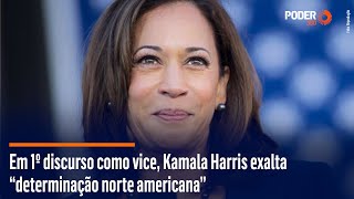 Em 1º discurso como vice Kamala Harris exalta “determinação norte americana” [upl. by Russi]