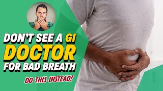 Bad Breath From Your Throat or Stomach Why Your GI Doctor Wont Have the Answer [upl. by Art827]