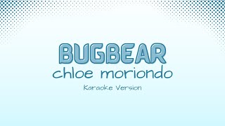 Bugbear  chloe moriondo Karaoke Version [upl. by Adelbert]