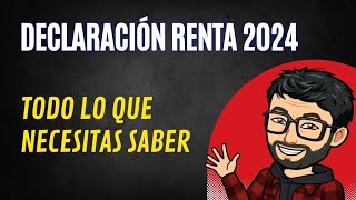 Declaración renta 2024 todo lo que necesitas saber [upl. by Thursby73]