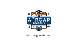 Airgap Networks Academy Microsegmentation [upl. by Nosidam]