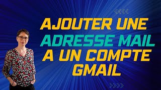 Ajouter une adresse mail à un compte Gmail [upl. by Nerol]