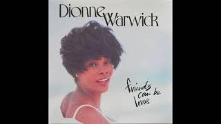 Friends Can Be Lovers  Dionne Warwick [upl. by Geordie]