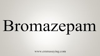 How To Say Bromazepam [upl. by Ysor395]