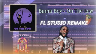 Burna Boy  On The Low FL Studio Remake  Instrumental ☀️ [upl. by Vihs423]