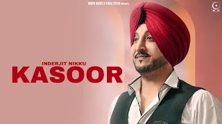 Kasoor  Inderjit Nikku  Moon Music  Latest Punjabi Song 2022 [upl. by Atilrak]