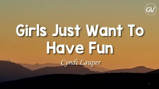 Cyndi Lauper  Girls Just Want To Have Fun Lyrics [upl. by Eimam570]