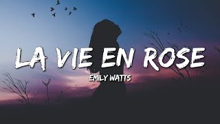 Emily Watts  La Vie En Rose Lyrics [upl. by Faxun]