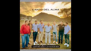 Canto Del Alma Ft Las Voces De Orán  De Aquí Nomas [upl. by Irehs]