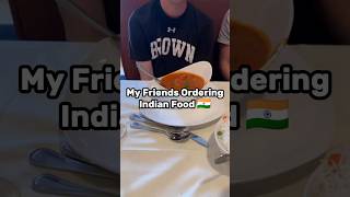 My Friends Ordering Indian Food 🇮🇳 food indiancuisine foodvideos eating [upl. by Devona]