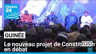 Guinée  le nouveau projet de Constitution en débat • FRANCE 24 [upl. by Adnalue512]