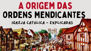 A Origem das Ordens Mendicantes Um Movimento de Renovação na Igreja Medieval [upl. by Pickford]