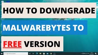 How To Downgrade Malwarebytes PREMIUM TRIAL to FREE Version [upl. by Wooldridge]