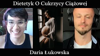 Dietetyk o Cukrzycy Ciążowej  Daria Łukowska [upl. by Kerry126]