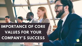 Importance of Core Values for your Company’s Success [upl. by Ahtnamys137]