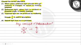 Choose the correct alternative 1 When plane polarised light passe [upl. by Nolyarb]