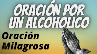 Oración por un Alcohólico  Oracion para ayudar a alguien a salir del Alcoholismo [upl. by Templas]