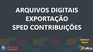 Arquivos Digitais  Exportação  Sped Contribuições [upl. by Bronwyn]