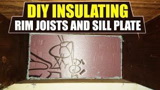 DIY Insulating Rim Joists and Sill plate [upl. by Carlye]