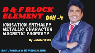 Day04  Ionisation Enthalpy amp Metallic characters  D amp F Block Elements  By Manoj Sir [upl. by Harwin869]