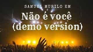 Samuel Murilo Não é você Demo Version Official Music vídeo [upl. by Daisey]