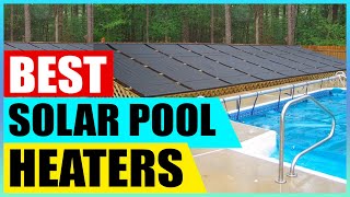 Solar Pool Heater Review The 5 Best Solar Pool Heaters on the Market Today [upl. by Notyalk942]