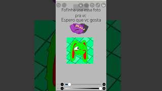 Para a fofinha💚fofinhaefofa [upl. by Kado]