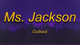 Outkast  Ms Jackson Lyrics  Im sorry Ms Jackson ooh I am for real Never meant to make your [upl. by Louls]