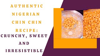 Authentic Nigerian Chin Chin Recipe Crunchy Sweet and Irresistible sweetsnacks chinchin [upl. by Kelbee]