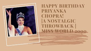 Happy Birthday Priyanka Chopra  A Nostalgic Throwback  Miss World 2000 [upl. by Blaire]