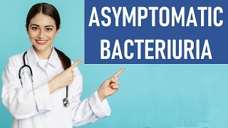 Asymptomatic Bacteriuria [upl. by Elleahcim232]