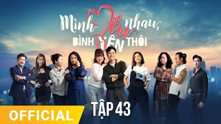 Mình Yêu Nhau Bình Yên Thôi Tập 43  FULL TẬP  Phim truyền hình VTV3 hay nhất 2024 [upl. by Nadbus930]