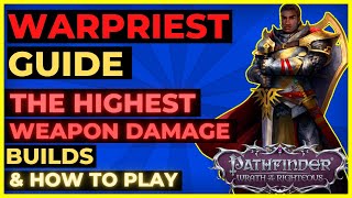 PATHFINDER WOTR  WARPRIEST Guide The HIGHEST Weapon Damage Builds amp Mechanics Explained [upl. by Stinky]