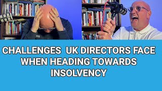 CHALLENGES UK DIRECTORS FACE WHEN HEADING TOWARDS INSOLVENCY [upl. by Primaveria296]