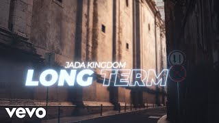 Jada Kingdom  Long Term Official Lyric Video [upl. by Sewellyn]