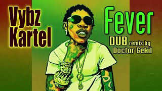 Vybz Kartel  Fever  Dub style remix by Doctor Gekil Electro Dub [upl. by Aniad163]