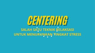 TEKNIK CENTERING UNTUK MENURUNKAN TINGKAT STRESS [upl. by Esyli]