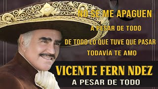 Vicente Fernández  A Pesar de Todo En Vivo [upl. by Einnad]