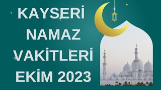 KAYSERİ NAMAZ VAKİTLERİ EKİM 2023 [upl. by Gyimah855]