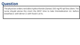 The physician orders ranitidine hydrochloride Zantac 150 mg PO qd fora client [upl. by Enelrac]