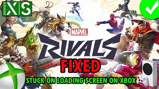 How To Fix Marvel Rivals Not LoadingStuck on Loading Screen On Xbox [upl. by Rebmac344]