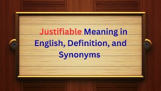 Justifiable Meaning in English Definition and Justifiable Synonyms  Thesaurus Thrive [upl. by Morrissey]