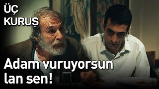 Üç Kuruş 4 Bölüm  Adam Vuruyorsun Lan Sen [upl. by Helse]