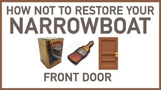 HOW NOT TO RESTORE YOUR NARROWBOAT FRONT DOOR [upl. by Buke]