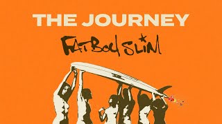 Fatboy Slim  The Journey Official Audio [upl. by Emelina90]