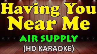 HAVING YOU NEAR ME Air Supply HD KARAOKE [upl. by Svoboda]