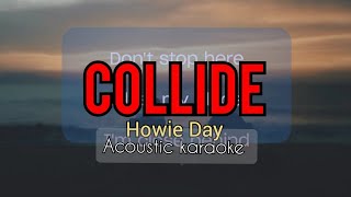 COLLIDE Howie Day acoustic karaoke [upl. by Tsiuqram379]