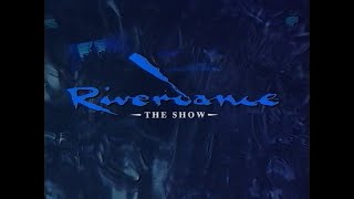 Riverdance The Show 1995 HD Remaster [upl. by Granville211]