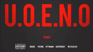 UOENO Remix feat Future DTRayne AAP Rocky amp Wiz Khalifa [upl. by Ayram455]